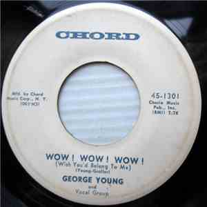 George Young  - Wow! Wow! Wow! (Wish You'd Belong To Me) / You Know I Wanna Love You flac album