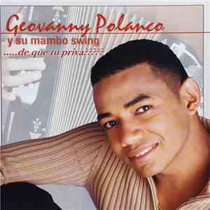 Geovanny Polanco Y Su Mambo Swing - .....De Que Tu Priva????? flac album