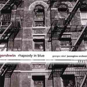 Gershwin / Georges Rabol - Jazzogène Orchestra - Rhapsody In Blue flac album