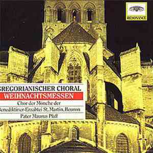Gregorianik - Chor Der Mönche Der Benediktiner-Erzabtei St. Martin, Beuron, Pater Dr. Maurus Pfaff - Gregorianischer Choral: Weihnachtsmessen flac album