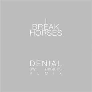 I Break Horses - Denial flac album