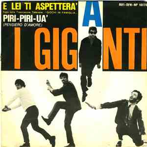 I Giganti - E Lei Ti Aspetterà / Piri-Piri-Ua' flac album