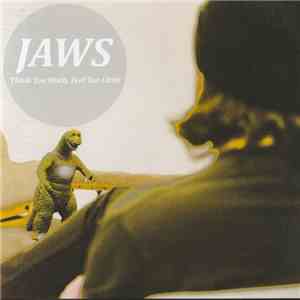 Jaws  - Think Too Much, Feel Too Little flac album