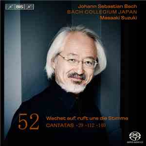 Johann Sebastian Bach, Bach Collegium Japan, Masaaki Suzuki - Cantatas 52: ►29 ►112 ►140 (Wachet Auf, Ruft Uns Die Stimme) flac album