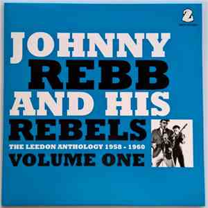 Johnny Rebb & His Rebels - The Leedon Anthology 1958 - 1960 Volume One flac album