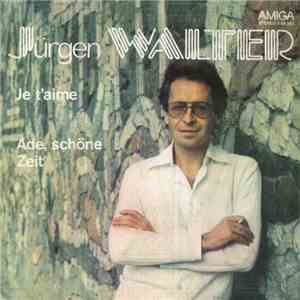 Jürgen Walter - Je T'aime / Ade, Schöne Zeit flac album