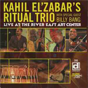 Kahil El'Zabar's Ritual Trio With Special Guest Billy Bang - Live At The River East Art Center flac album