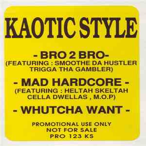 Kaotic Style - Bro 2 Bro / Mad Hardcore / Whucha Want flac album