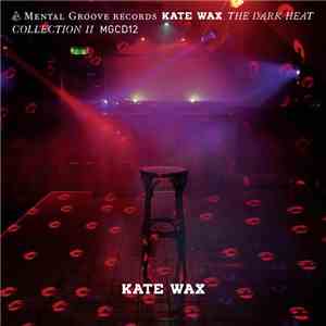 Kate Wax - The Dark Heat Collection II flac album