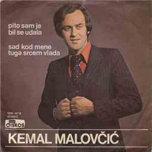 Kemal Malovčić - Pito Sam Je Bil Se Udala / Sad Kod Mene Tuga Srcem Vlada flac album