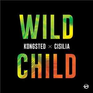 Kongsted X Cisilia - Wild Child flac album