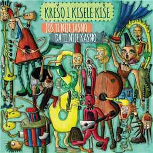 Krešo I Kisele Kiše - Još Ti Nije Jasno Da Ti Nije Kasno flac album