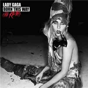 Lady Gaga - Born This Way - The Remix flac album