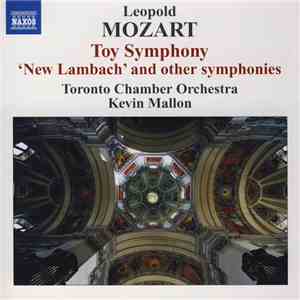 Leopold Mozart, Toronto Chamber Orchestra, Kevin Mallon - Toy Symphony / 'New Lambach' And Other Symphonies flac album