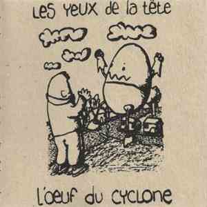 Les Yeux De La Tête - L'œuf Du Cyclone flac album
