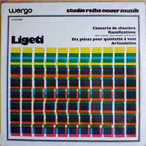 Ligeti - Concerto De Chambre - Ramifications (Deux Versions : Pour Orchestre - Pour Solistes) - Dix Pièces pour Quintette A Vent - Articulation flac album