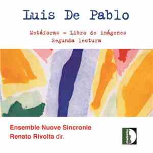 Luis de Pablo - Ensemble Nuove Sincronie, Renato Rivolta - Metáforas - Libro De Imágenes, Segunda Lectura flac album