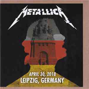 Metallica - April 30, 2018 Leipzig, Germany flac album