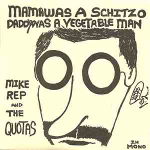 Mike Rep And The Quotas - Mama Was A Schitzo, Daddy Was A Vegetable Man flac album
