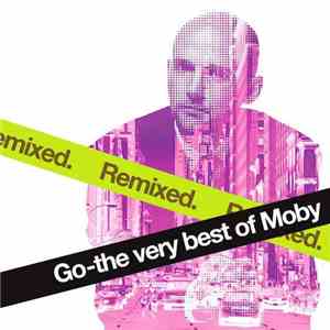 Moby - Go - The Very Best Of Moby (Remixed) flac album