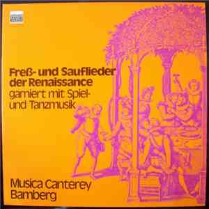 Musica Canterey Bamberg - Freß- Und Sauflieder Der Renaissance Garniert Mit Spiel- Und Tanzmusik flac album