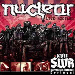 Nuclear  - XVII SWR Barroselas Metalfest Portugal (Live Bootleg) flac album