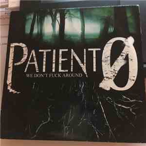 Patient 0 - We Don't Fuck Around flac album