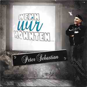 Peter Sebastian - Wenn Wir Könnten... flac album