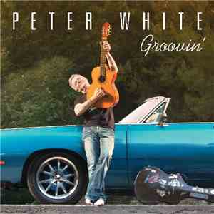 Peter White - Groovin' flac album