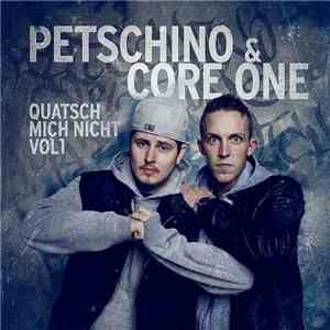 Petschino & Core One - Quatsch Mich Nicht Vol1 flac album