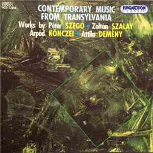 Péter Szegő, Zoltán Szalay, Árpád Könczei, Attila Demény - Contemporary Music From Transylvania flac album