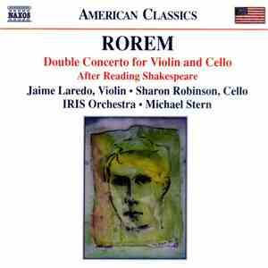 Rorem - Jaime Laredo, Sharon Robinson , IRIS Orchestra, Michael Stern  - Double Concerto For Violin And Cello / After Reading Shakespeare flac album
