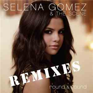 Selena Gomez & The Scene - Round & Round (Remixes) flac album