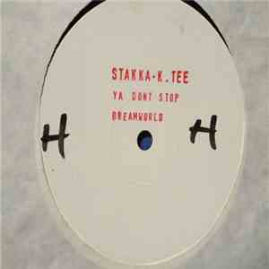 Stakka+K.Tee - Ya Dont Stop / Dream World flac album