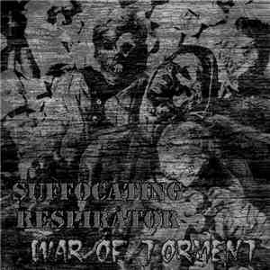 Suffocating Respirator - War Of Torment flac album