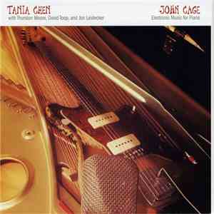 Tania Chen With Thurston Moore, David Toop and Jon Leidecker, John Cage - Electronic Music For Piano flac album
