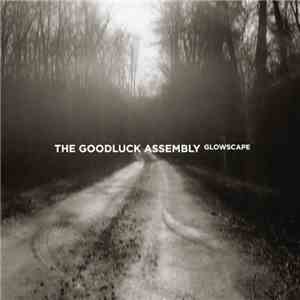 The Goodluck Assembly - Glowscape flac album