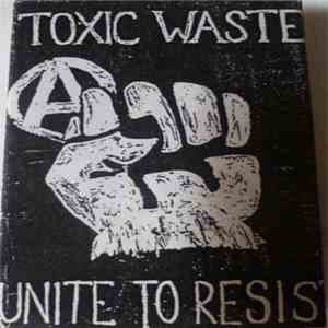Toxic Waste  - Unite To Resist flac album