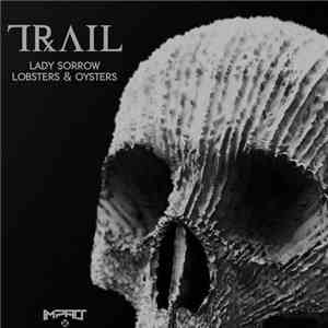 Trail  - Lady Sorrow / Lobsters & Oysters flac album