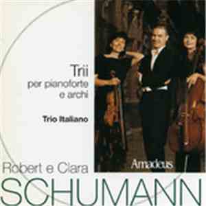 Trio Italiano, Robert Schumann, Clara Schumann - Trii Per Pianoforte E Archi flac album