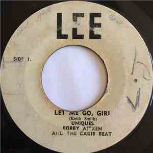 Uniques / Glen Adams / Bobby Aitken And The Carib Beat - Let Me Go, Girl / Grab A Girl flac album