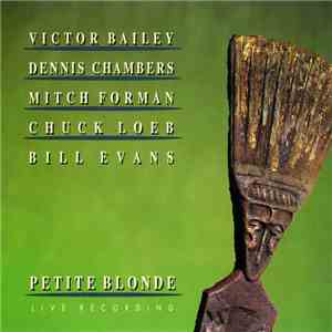 Victor Bailey • Dennis Chambers • Mitch Forman • Chuck Loeb • Bill Evans  - Petite Blonde flac album