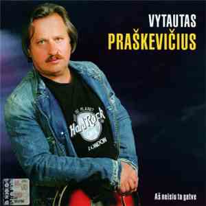 Vytautas Praškevičius - Aš Neisiu Ta Gatve flac album