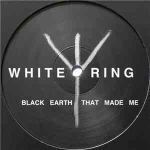 White Ring - Black Earth That Made Me flac album