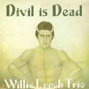 Willie Lynch Trio - Divil Is Dead flac album