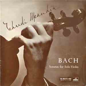 Yehudi Menuhin, Bach - Sonatas For Solo Violin, Volume 3 flac album