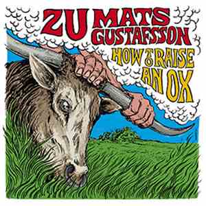 Zu / Mats Gustafsson - How To Raise An Ox flac album