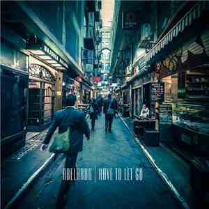 Abelardo - Have to Let Go flac album