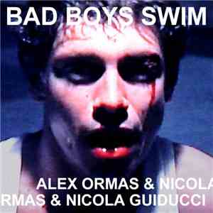 Alex Ormas, Nicola Guiducci - Bad Boys Swim flac album