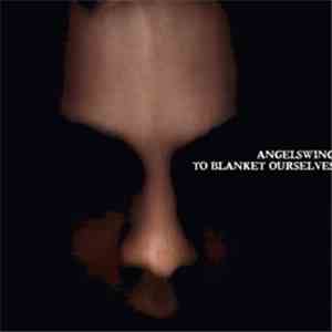 ANGELswing - To Blanket Ourselves flac album